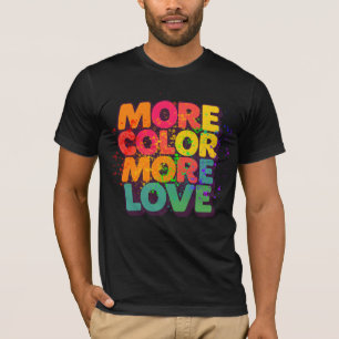 Mehr Farbe Mehr Liebe Spielerei-Typografie-Design T-Shirt