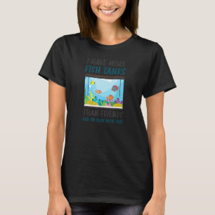 Mehr Fischaquarien als Freunde Fisch Aquarium T-Shirt