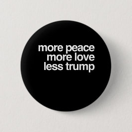 Mehr Frieden mehr Liebe weniger Trumpf AntiTrump Button