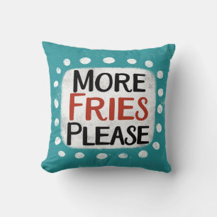 Mehr Fries bitte Kissen werfen