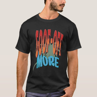 Mehr für, wenn es keine glückliche Zeit ist T-Shirt