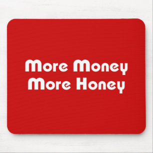 Mehr Geld für mehr Honig Mousepad