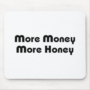 Mehr Geld für mehr Honig Mousepad