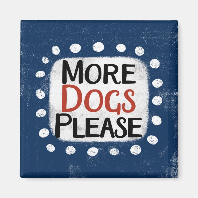 Mehr Hunde bitte Kühlschrank Magnet (Vorne)