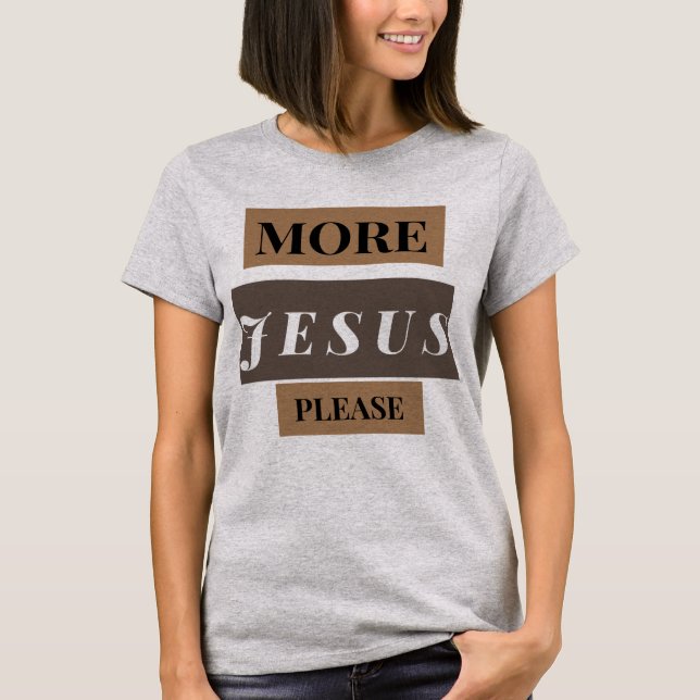 Mehr Jesus T-Shirt (Vorderseite)