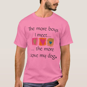 Mehr Jungen, die, treffe ich…. T-Shirt