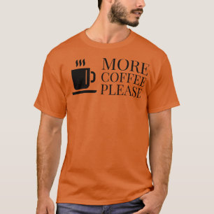 Mehr Kaffee bitte 2 T-Shirt