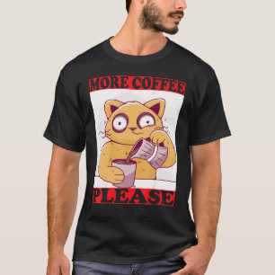 mehr Kaffee Katze mit Augen und Kaffeekanne Tasse T-Shirt