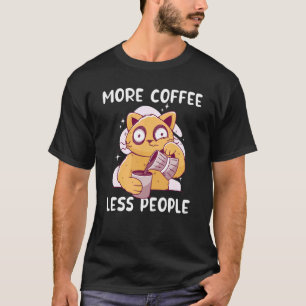 Mehr Kaffee weniger Leute trinken Kaffeekatzen T-Shirt