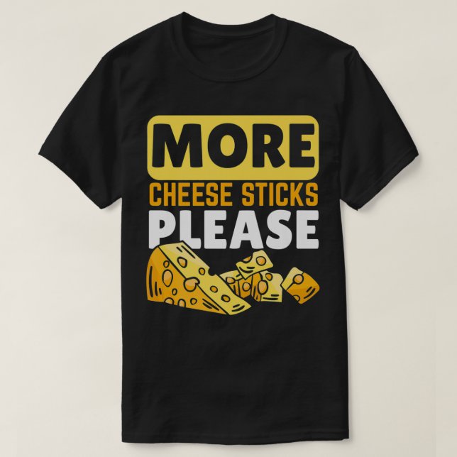 Mehr Käsestäbe Bitte Käse Käse Lover Küche T-Shirt (Design vorne)