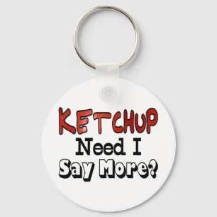 Mehr Ketchup benötigen Schlüsselanhänger