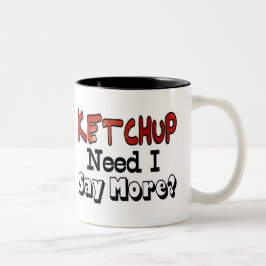 Mehr Ketchup benötigen Zweifarbige Tasse