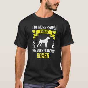 Mehr Leute treffe ich mehr Liebe Boxer Dog T-Shirt