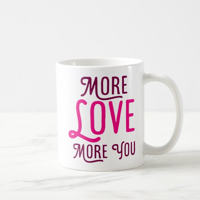 Mehr Liebe, mehr Sie. Kaffeetasse (Rechts)