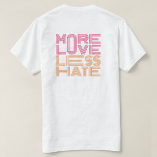 Mehr Liebe, Weniger Hass T-Shirt