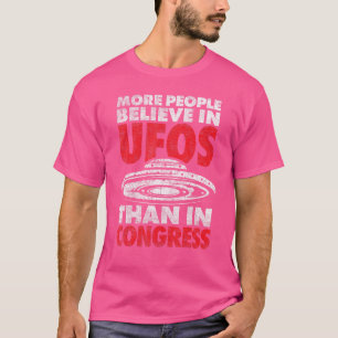 Mehr Menschen glauben an Ufos als an den Kongress  T-Shirt