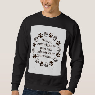 Mehr Menschlichkeit in meinem Hund als Menschlichk Sweatshirt