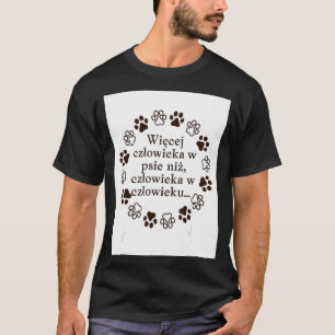 Mehr Menschlichkeit in meinem Hund als Menschlichk T-Shirt