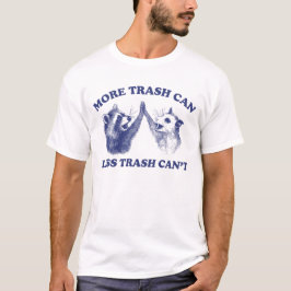 Mehr Müll kann weniger Müll nicht, Raccoon opossum T-Shirt