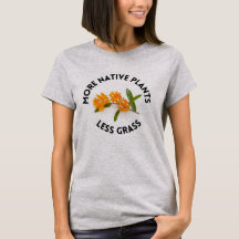 Mehr native Pflanze weniger Gras T Shirt