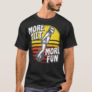 Mehr neigen mehr Spaß Einrad Elektrische Einrad-So T-Shirt