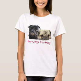 Mehr pugs wenige Drogen - 2 pugs T-Shirt