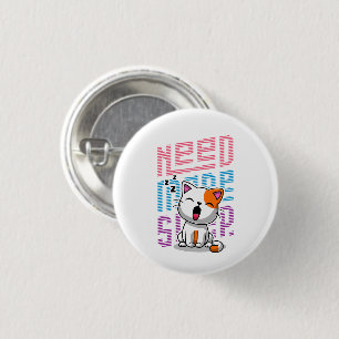 Mehr Schlaf brauchen   Funny Cat niedlicher Ausspr Button