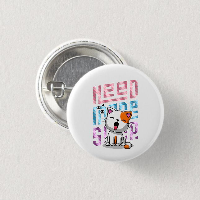 Mehr Schlaf brauchen | Funny Cat niedlicher Ausspr Button (Vorne & Hinten)