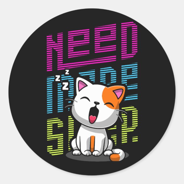 Mehr Schlaf brauchen | Funny Cat niedlicher Ausspr Runder Aufkleber (Vorderseite)