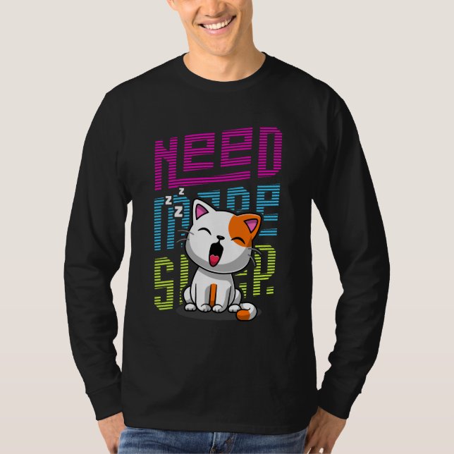 Mehr Schlaf brauchen | Funny Cat niedlicher Ausspr T-Shirt (Vorderseite)