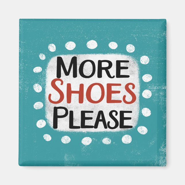 Mehr Schuhe Bitte Kühlschrank Magnet (Vorne)