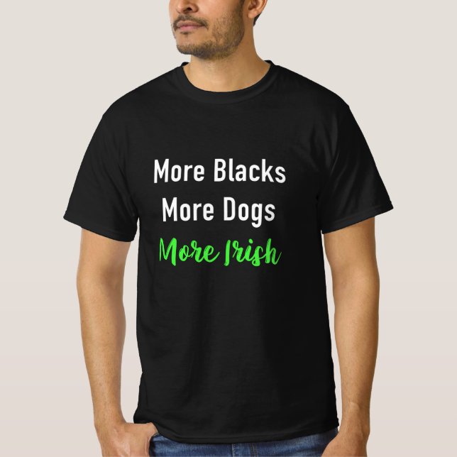 Mehr Schwarze mehr Hunde irisch T-Shirt (Vorderseite)