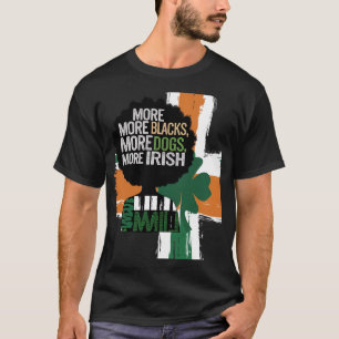 Mehr Schwarze mehr Hunde mehr Irland Flaggen-Anti T-Shirt