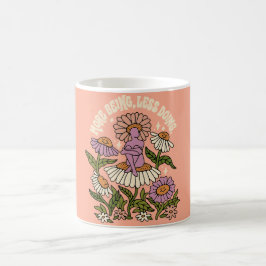 Mehr Sein, Weniger Tun Selbstfürsorge Floraltasse Kaffeetasse