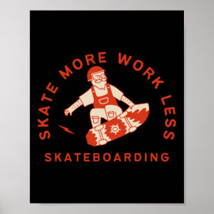 Mehr Skaten, Weniger Arbeiten - Skateboarding-Woch Poster