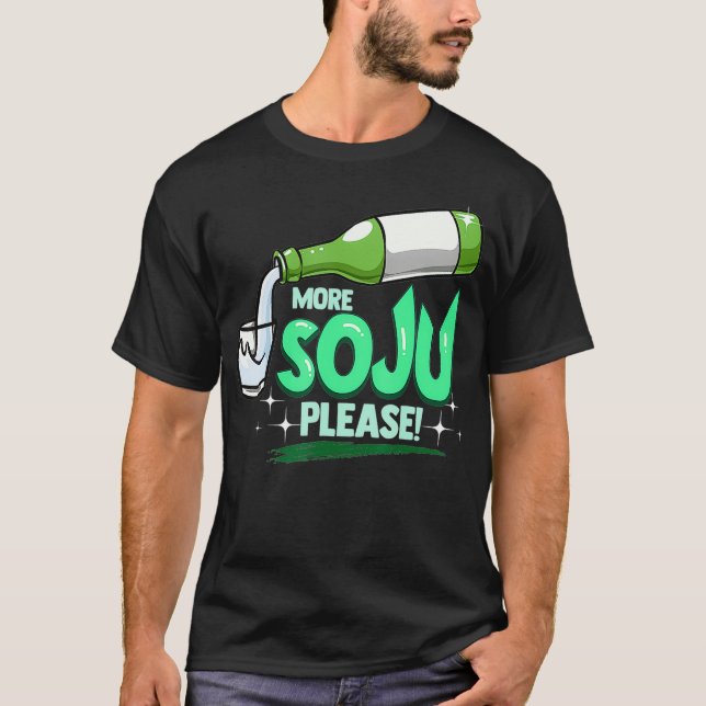 Mehr Sojus bitte koreanisches Getränk T-Shirt (Vorderseite)