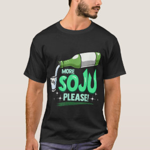 Mehr Sojus bitte koreanisches Getränk T-Shirt