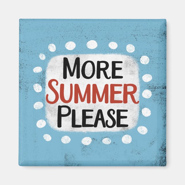 Mehr Sommer Bitte Kühlschrank Magnet (Vorne)