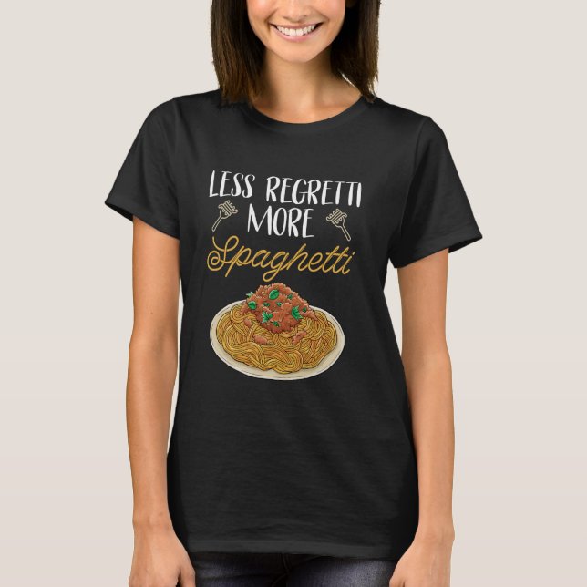 Mehr Spaghetti Weniger Regretti Funny Spaghetti Lo T-Shirt (Vorderseite)