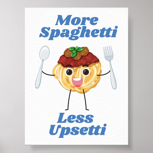 Mehr Spaghetti weniger Upsetti blaues Poster (Vorne)