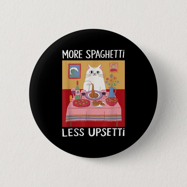 Mehr Spaghetti Weniger Upsetti Funny Niedlich Cat  Button (Vorderseite)
