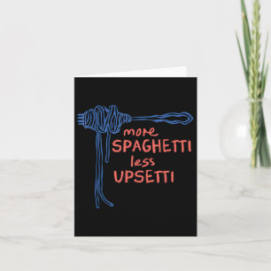 Mehr Spaghetti weniger Upsetti Karte