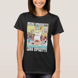 Mehr Spaghetti Weniger Upsetti Lustige Katzenzitat T-Shirt