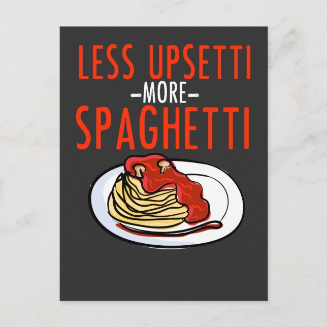 Mehr Spaghetti Weniger Upsetti - Noodle Pasta Ital Postkarte (Vorderseite)