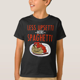 Mehr Spaghettis weniger Upsetti - T-Shirt