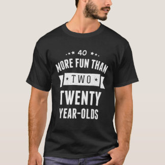 Mehr Spaß als 20 Jahre alt - 40. Geburtstag T-Shirt