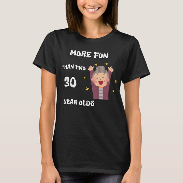 Mehr Spaß als zwei 30-jährige T-Shirt (Vorderseite)