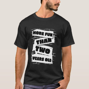 Mehr Spaß als zwei Zwanzigjährige zum 40. Geburtst T-Shirt
