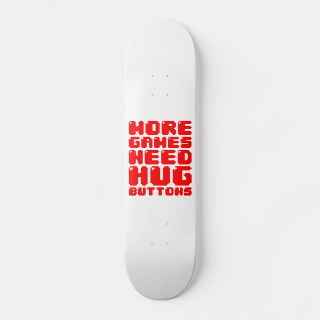 MEHR SPIELE BRAUCHEN UMFANGREICHE SCHALTFLÄCHEN SKATEBOARD (Vorderseite)