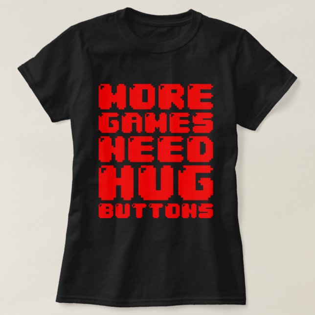 MEHR SPIELE BRAUCHEN UMFANGREICHE SCHALTFLÄCHEN T-Shirt (Design vorne)